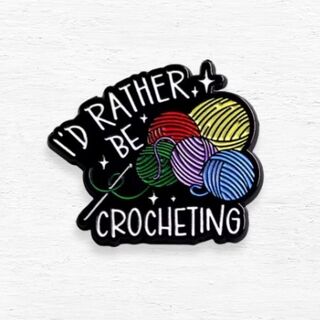 I'd Rather by Crocheting Enamel Pin